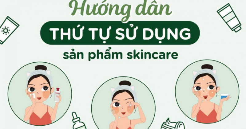 Hướng dẫn thứ tự sử dụng sản phẩm skincare