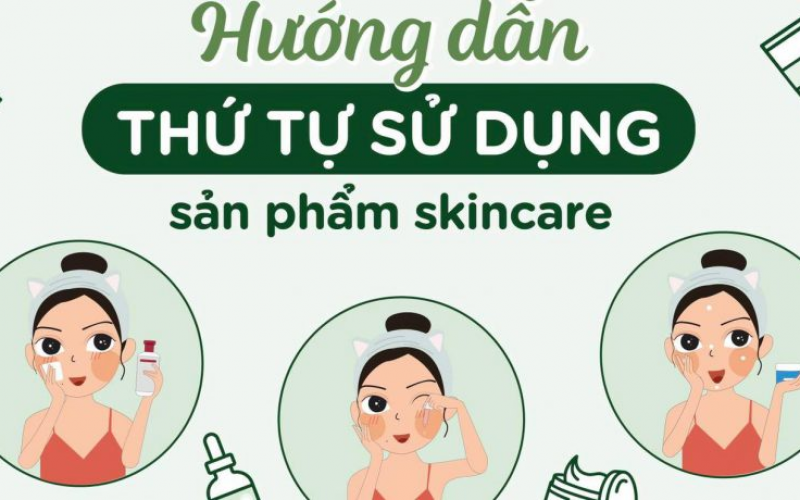 Hướng dẫn thứ tự sử dụng sản phẩm skincare