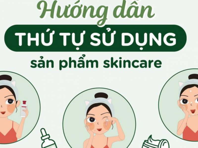 Hướng dẫn thứ tự sử dụng sản phẩm skincare